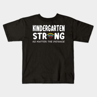 Kindergarten Strong No Matter Wifi The Distance Shirt Funny Back To School Gift Kids T-Shirt